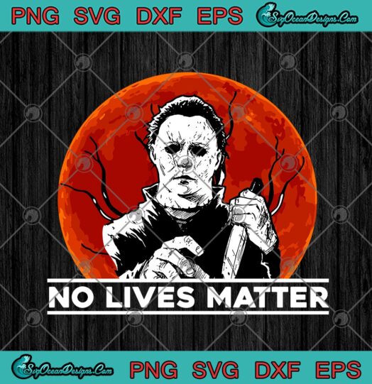 Michael Myers No Lives Matter Blood Moon Halloween
