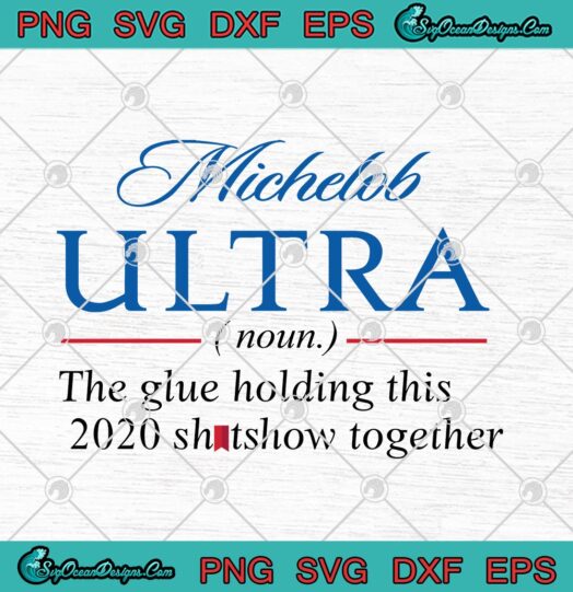 Michelob Ultra The Glue Holding This 2020 Shitshow Together