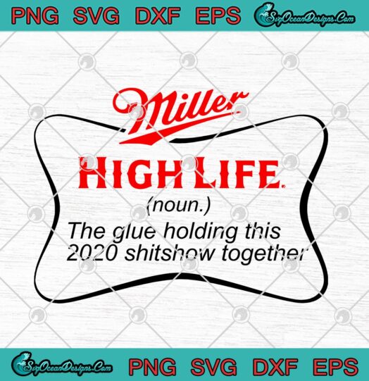 Miller High Life The Glue Holding This 2020 Shitshow Together