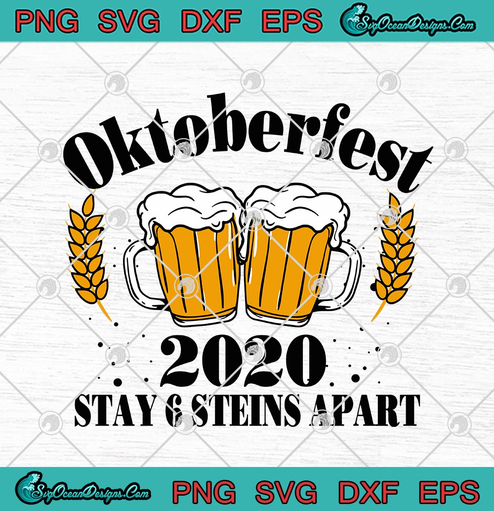 Oktoberfest 2020 Stay 6 Steins Apart Beer October SVG PNG EPS DXF ...