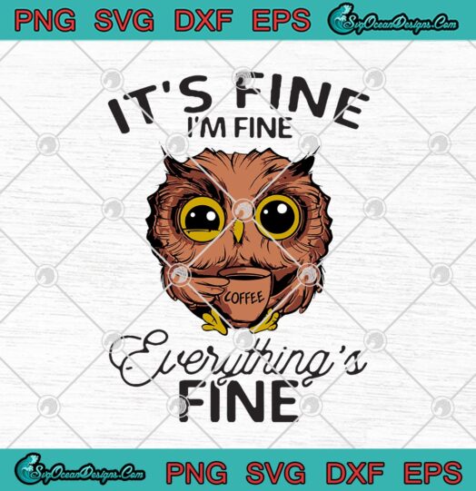 Owl Its Fine Im Fine Everythings Fine