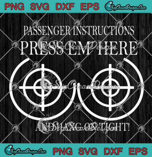 Passenger Instructions Press Em’ Here SVG, And Hang On Tight Funny SVG PNG EPS DXF Cricut File Silhouette Art