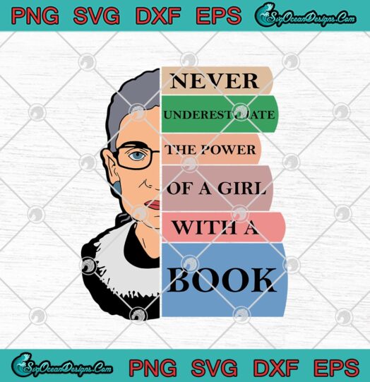 RBG Ruth Never Underestimate The Power Of A Girl With A Book