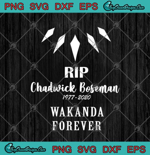 Rip Chadwick Boseman 1977 2020 Wakanda Forever