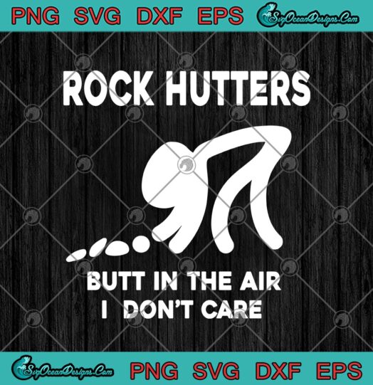 Rock Hutters Butt In The Air I Dont Care