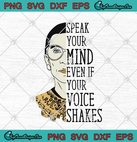 Ruth Bader Ginsburg Speak Your Mind Even If Your Voice Shakes