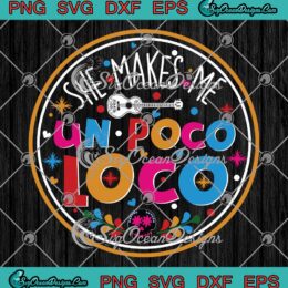 She Makes Me Un Poco Loco Skull SVG PNG EPS DXF - Disney Coco Cricut File Silhouette Art