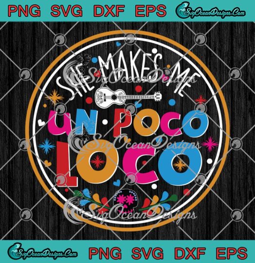 She Makes Me Un Poco Loco Skull SVG PNG EPS DXF - Disney Coco Cricut File Silhouette Art