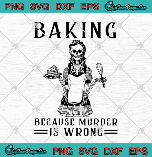 Skeleton Baking Because Murder Is Wrong svg