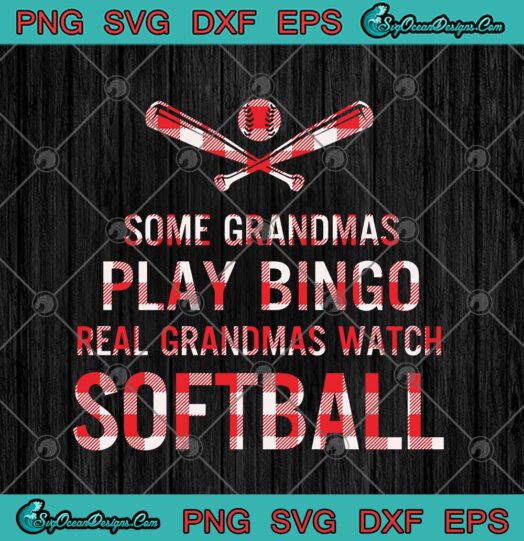 Some Grandmas Play Bingo Real Grandmas Watch Softball