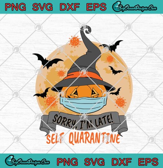 Sorry Im Late Self Quarantine Pumpkin Witch Mask Halloween