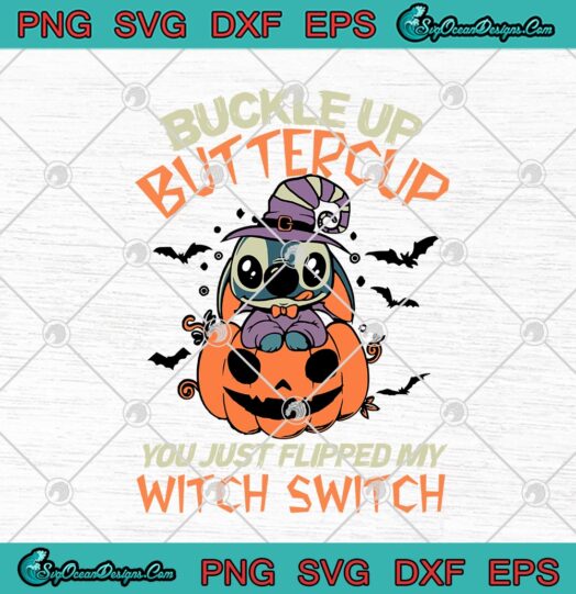 Stitch Buckle Up Buttercup You Just Flipped My Witch Switch