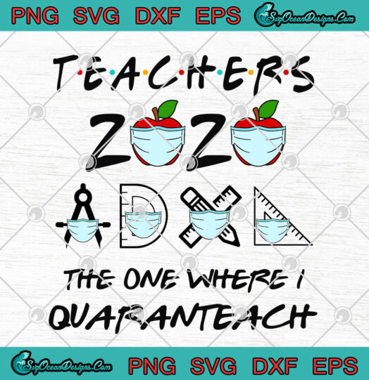 Teachers 2020 The One Where I Quaranteach svg