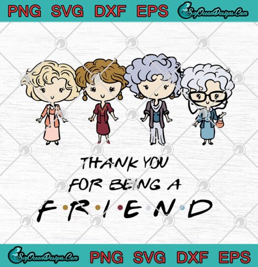 The Golden Girls Thank You For Being A Friend