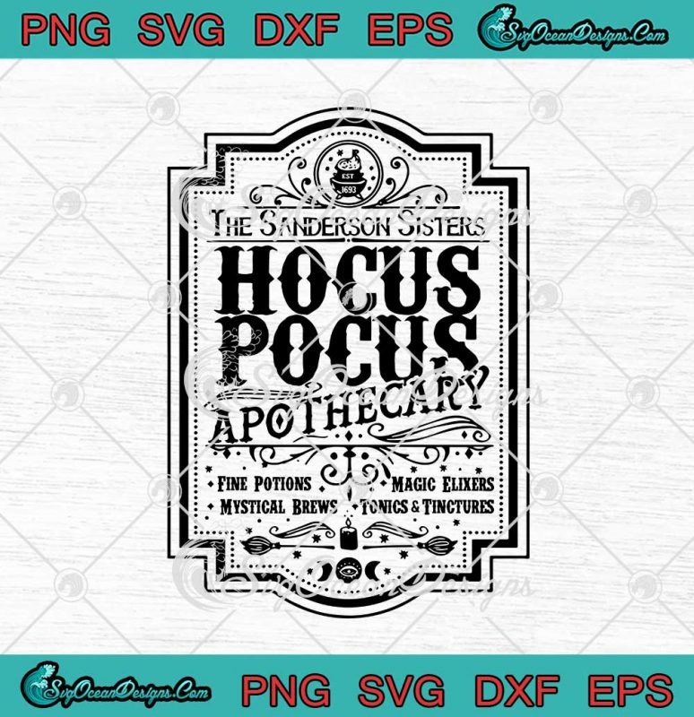 The Sanderson Sisters Svg Hocus Pocus Apothecary Fine Potions Svg Png Eps Dxf Cricut File 0288