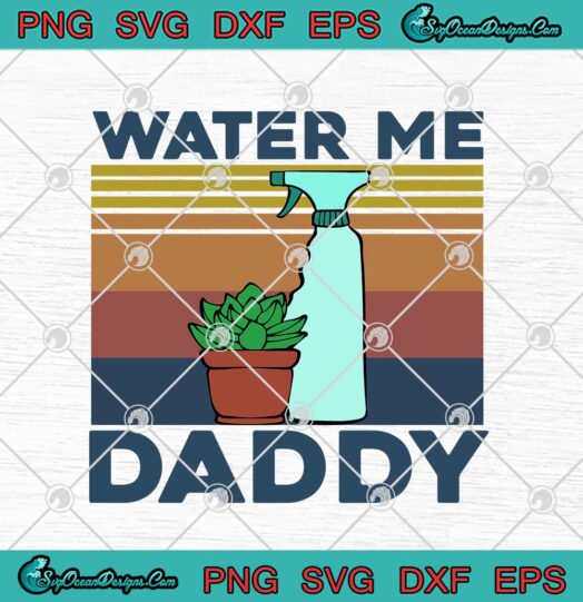 Water Me Daddy Vintage Funny Garden