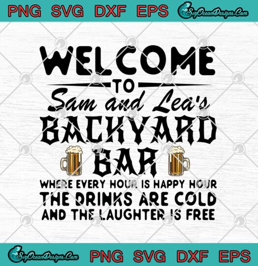 Welcome To Sam And Leas Backyard Bar