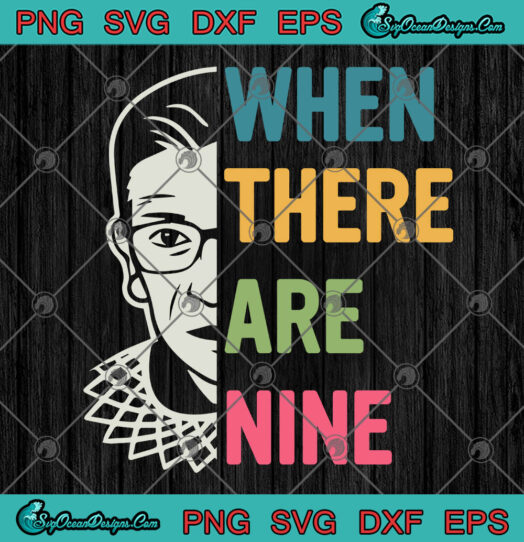 When There Are Nine RBG Feminist Ruth Bader Ginsburg svg