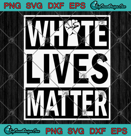 White Lives Matter svg