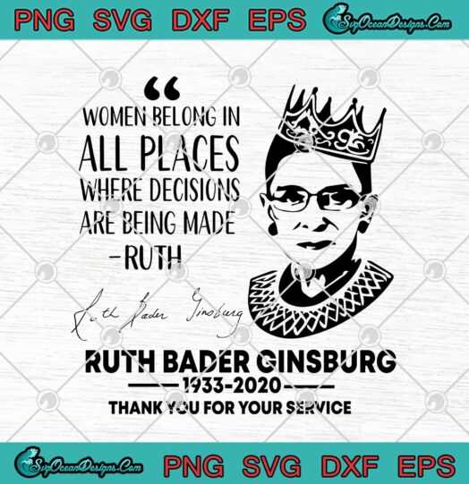 Women Belong In All Places Where Decisions Are Being Made Ruth