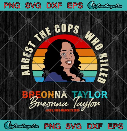 Arrest The Cops Who Killed Breonna Taylor Vintage