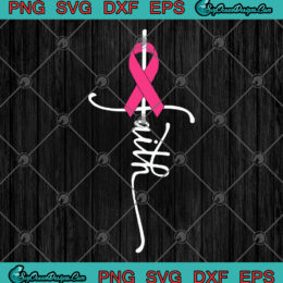 Breast Cancer Faith Breast Cancer Awareness SVG PNG EPS DXF Cricut File Silhouette Art