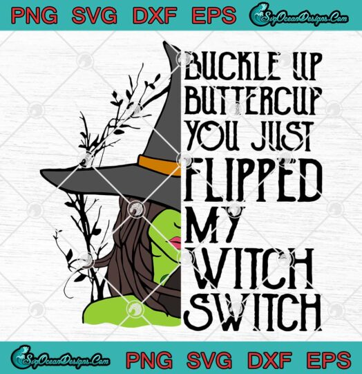 Buckle Up Buttercup You Just Flipped My Witch Switch svg