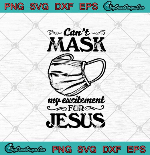 Cant Mask My Excitement For Jesus Quarantine Funny Christian