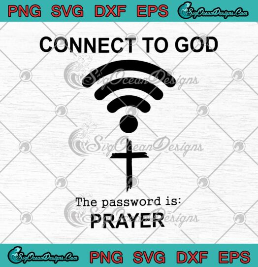 Connect To God The Password Is Prayer svg