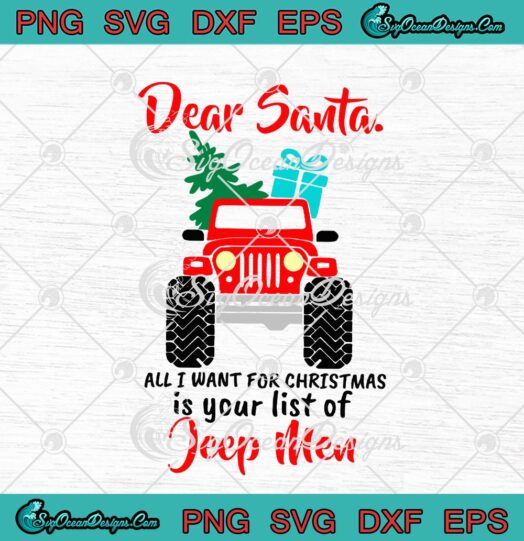 Dear Santa All I Want For Christmas Is Your List Of Jeep Men