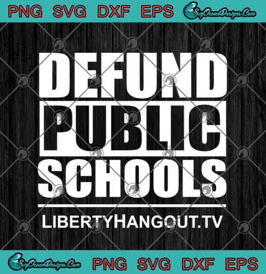 Defund Public Schools Liberty Hangout.TV 1