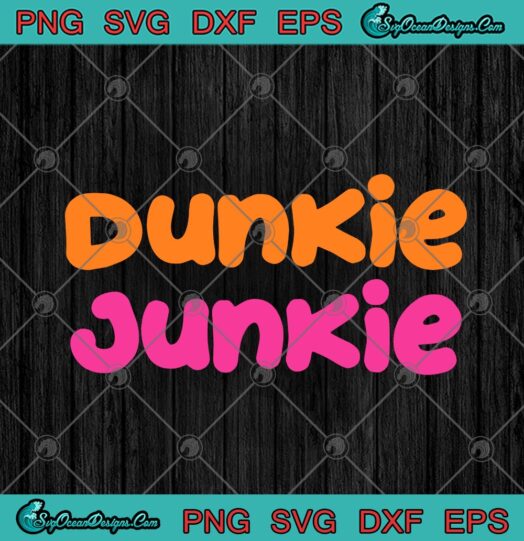 Dunkie Junkie Dunkin Donuts Funny Coffee Lovers