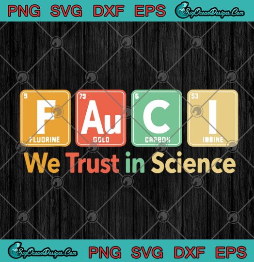 Fauci We Trust In Science Element Of Science Chemistry Element