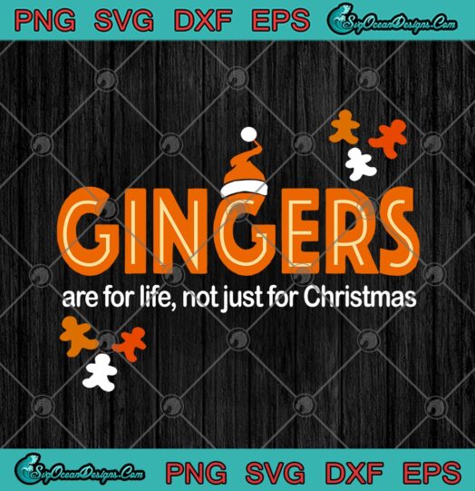 Gingers Are for Life Not Just For Christmas Gingerbread Funny Xmas
