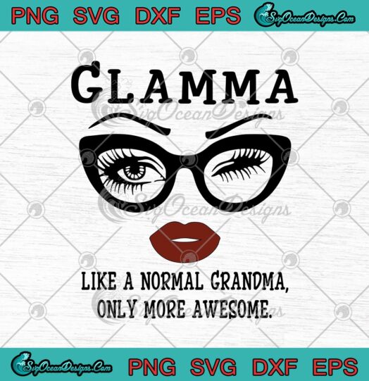 Glamma Like A Normal Grandma Only More Awesome Eyes Glasses