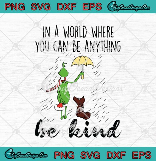 Grinch And Max In A World Where You Can Be Anything Be Kind Christmas
