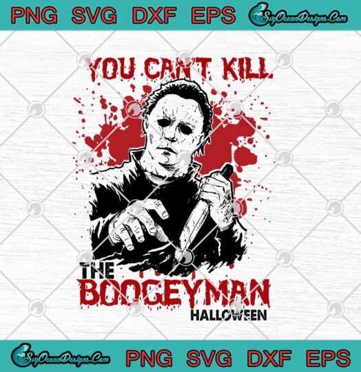 Michael Myers You Cant Kill The Boogeyman Halloween