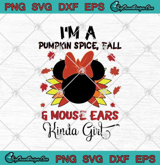 Minnie Mouse Im A Pumpkin Spice Fall And Mouse Ears Kinda Girl Thanksgiving