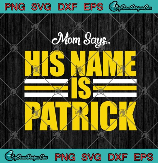 Mom Says His Name Is Patrick Mothers Day