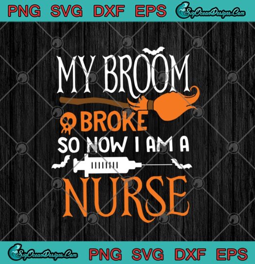 My Broom Broke So Now I Am A Nurse Funny Halloween