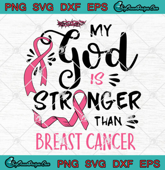 My God Is Stronger Than Breast Cancer Awareness svg