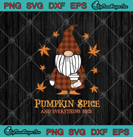 Pumpkin Spice And Everything Nice Autumn Gnome Drinking Coffee Thanksgiving Day