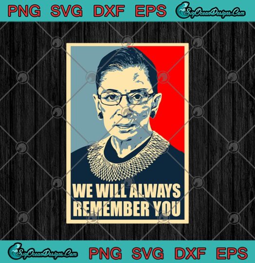RBG Ruth Bader Ginsburg We Will Always Remember You