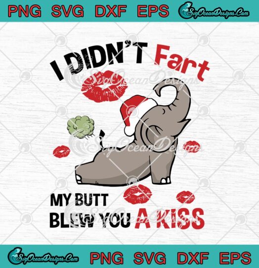 Santa Elephant I Didnt Fart My Butt Blew You A Kiss Christmas Funny