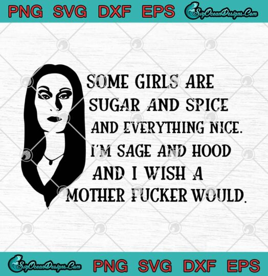 Some Girls Are Sugar And Spice And Everything Nice svg