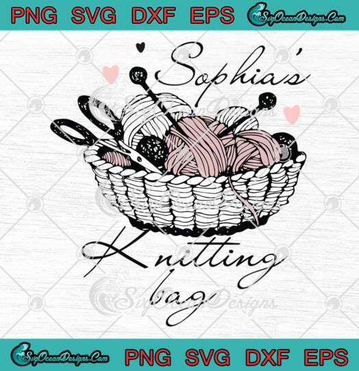 Sophia's Knitting Bag Yarn Knitting Basket Knit Lovers SVG PNG EPS DXF Cricut File