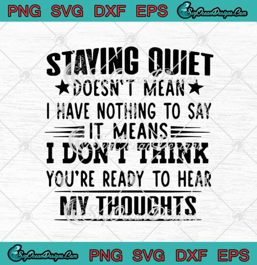 Staying Quiet Doesnt Mean I Have Nothing