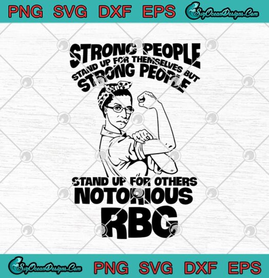 Strong People Stand Up For Themselves Notorious RBG Ruth Bader Ginsburg