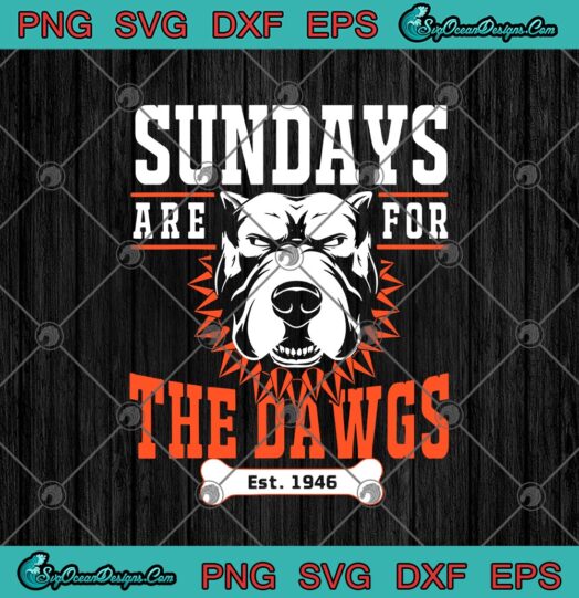 Sundays Are For The Dawgs Cleveland Est 1946 Dawg Pound Cleveland Browns