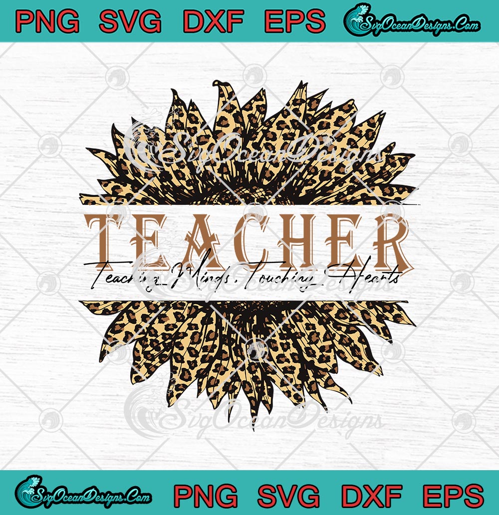 Download Teacher Teaching Minds Touching Hearts Sunflower Leopard Svg Png Eps Dxf Cricut File Silhouette Art Designs Digital Download